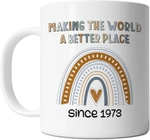 50th Birthday Mug - Making The World A Better Place Since 1973 - Funny Born In 1973 50 Years Old Gift Idea For Mens and Womens White 11oz Ceramic Coffee Mug