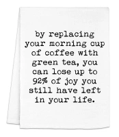 Funny Kitchen Towel, Replacing Coffee With Green Tea (You Lose Joy), Tea Joke, Flour Sack Dish Towel, Sweet Housewarming Gift, White or Gray (White)